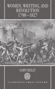 Title: Women, Writing, and Revolution: 1790-1827, Author: Gary Kelly