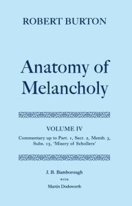 Title: The Anatomy of Melancholy: Volume IV: Commentary up to Part 1, Section 2, Member 3, Subsection 15, 