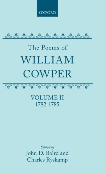 The Poems of William Cowper: Volume II: 1782-1785