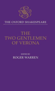 Title: The Oxford Shakespeare: The Two Gentlemen of Verona, Author: William Shakespeare