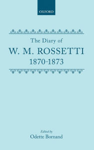 Title: The Diary of W.M. Rossetti, 1870-1873, Author: Oxford University Press