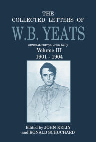 Title: The Collected Letters of W. B. Yeats, 1901-1904 / Edition 1, Author: William Butler Yeats