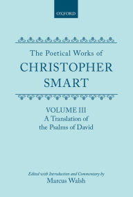 Title: The Poetical Works of Christopher Smart: Volume III: A Translation of the Psalms of David, Author: Christopher Smart