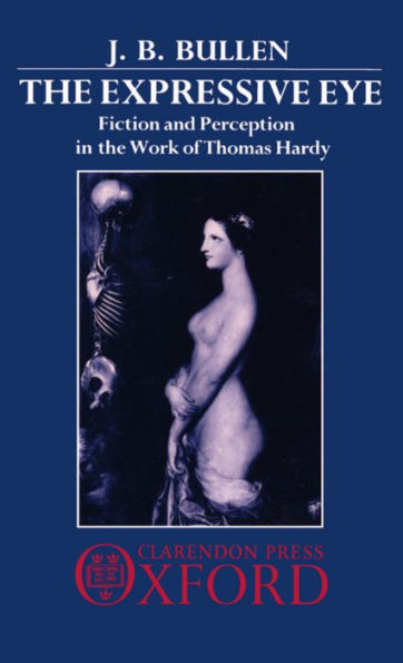 The Expressive Eye: Fiction and Perception in the Work of Thomas Hardy