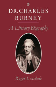Title: Dr. Charles Burney: A Literary Biography, Author: Roger Lonsdale