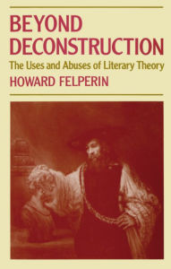 Title: Beyond Deconstruction: The Uses and Abuses of Literary Theory, Author: Howard Felperin