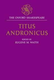 Titus Andronicus: The Oxford ShakespeareTitus Andronicus