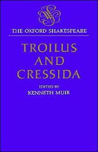 Title: Troilus and Cressida: The Oxford Shakespeare, Author: William Shakespeare