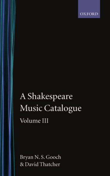 A Shakespeare Music Catalogue: Volume III: A Catalogue of Music: The Tempest--The Two Noble Kinsmen, The Sonnets, The Poems, Commemorative Pieces, Anthologies