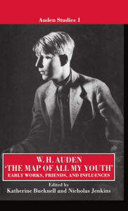 Title: The Map of All My Youth: Early Works, Friends and Influences, Author: W. H. Auden