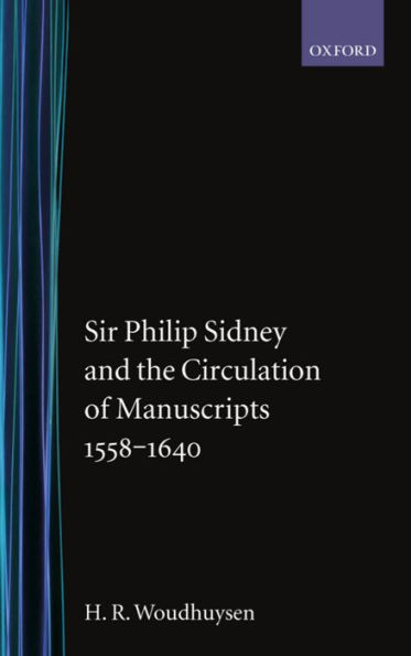 Sir Philip Sidney and the Circulation of Manuscripts, 1558-1640 / Edition 1