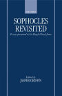 Sophocles Revisited: Essays Presented to Sir Hugh Lloyd-Jones