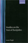 Studies on the Text of Euripides: Supplices, Electra, Heracles, Troads, Iphegenia in Taurus, Ion