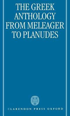 The Greek Anthology: from Meleager to Planudes