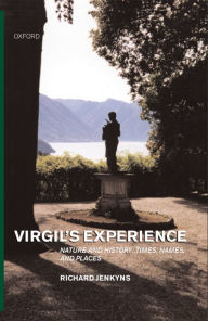 Title: Virgil's Experience: Nature and History: Times, Names, and Places, Author: Richard Jenkyns