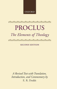 Title: The Elements of Theology: A Revised Text with Translation, Introduction, and Commentary / Edition 2, Author: Proclus