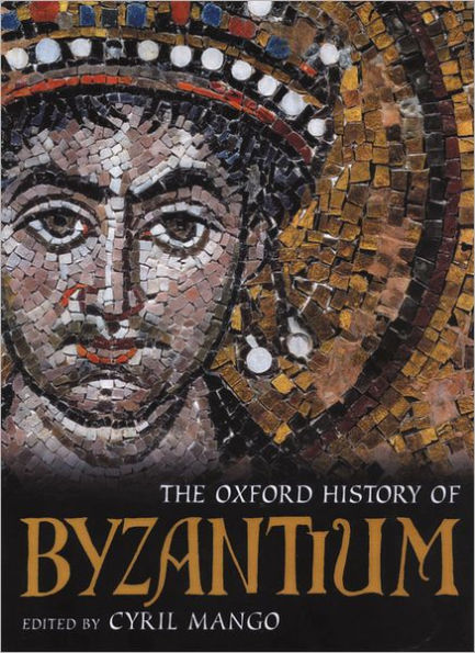 The Oxford History of Byzantium / Edition 1