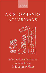 Title: Aristophanes Acharnians, Author: S. Douglas Olson