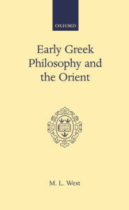 Title: Early Greek Philosophy and the Orient, Author: M. L. West