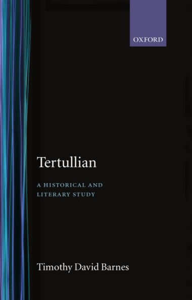 Tertullian: A Historical and Literary Study / Edition 1985