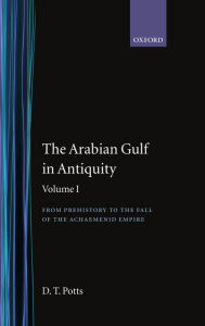 Title: The Arabian Gulf in Antiquity, Author: D. T. Potts