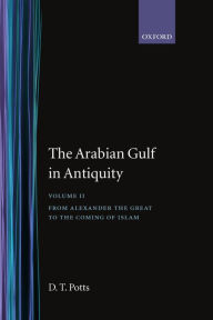 Title: The Arabian Gulf in Antiquity, Author: D. T. Potts