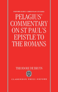 Title: Pelagius's Commentary on St Paul's Epistle to the Romans, Author: Pelagius