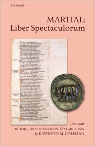 Title: Martial: Liber Spectaculorum, Author: Kathleen M. Coleman