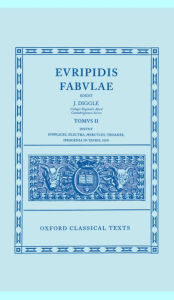 Title: Fabulae, Volume 2: Supplices, Hercules, Ion, Troiades / Edition 2, Author: Euripides