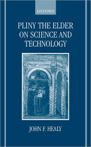 Title: Pliny the Elder on Science and Technology, Author: John F. Healy