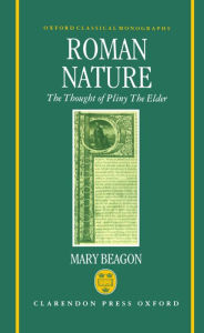 Title: Roman Nature: The Thought of Pliny the Elder / Edition 1, Author: Mary Beagon