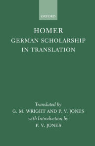 Title: Homer: German Scholarship in Translation, Author: G. M. Wright