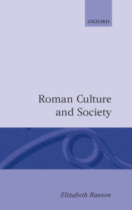 Title: Roman Culture and Society: Collected Papers, Author: Elizabeth Rawson