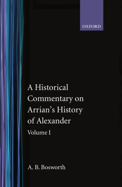 A Historical Commentary on Arrian's History of Alexander: Volume 1: Books I-III