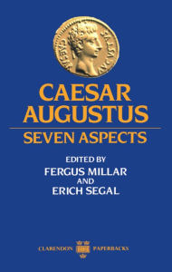 Title: Caesar Augustus: Seven Aspects, Author: Fergus Millar