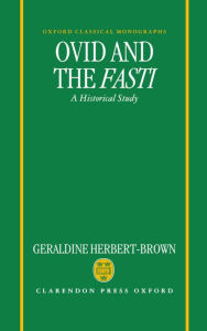 Title: Ovid and the Fasti: An Historical Study / Edition 1, Author: Geraldine Herbert-Brown