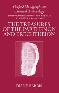 Title: The Treasures of the Parthenon and Erechtheion / Edition 1, Author: Diane Harris