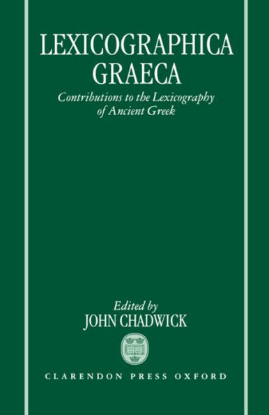 Lexicographica Graeca: Contributions to the Lexicography of Ancient Greek