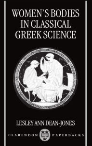 Title: Women's Bodies in Classical Greek Science / Edition 1, Author: Jones Dean Jones