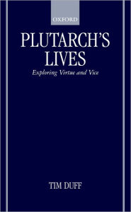 Title: Plutarch's Lives: Exploring Virtue and Vice, Author: Tim Duff