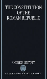 Title: The Constitution of the Roman Republic, Author: Andrew Lintott