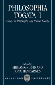 Title: Philosophia Togata I: Essays on Philosophy and Roman Society / Edition 1, Author: Miriam Griffin