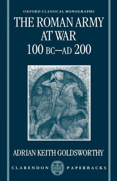 The Roman Army at War 100 BC - AD 200 / Edition 1