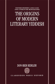 Title: The Origins of Modern Literary Yiddish / Edition 1, Author: Dov-Ber Kerler