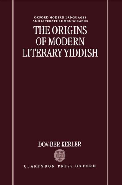 The Origins of Modern Literary Yiddish / Edition 1