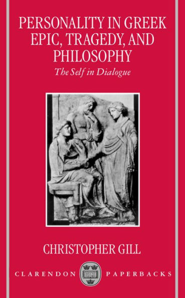 Personality in Greek Epic, Tragedy, and Philosophy: The Self in Dialogue