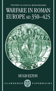 Title: Warfare in Roman Europe, AD 350-425, Author: Hugh Elton