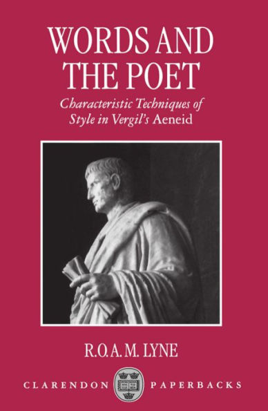 Words and the Poet: Characteristic Techniques of Style in Vergil's Aeneid