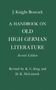 Title: A Handbook on Old High German Literature, Author: J. Knight Bostock