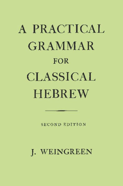 A Practical Grammar for Classical Hebrew / Edition 2